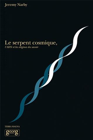 Le serpent cosmique l'ADN et les origines du savoir