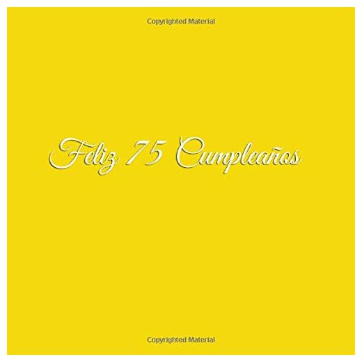 Feliz 75 cumpleaños: Libro De Visitas 75 Años Feliz Cumpleanos para Fiesta ideas regalos decoracion accesorios firmas eventos mujer hombre madre padre ... anos aniversario cumpleanos Cubierta Amarillo