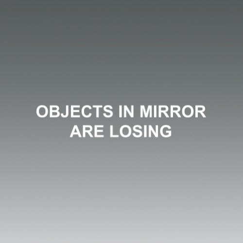 Objects in Mirror are Losing Logo Sticker Vinyl Decals Die