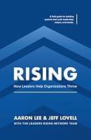 Rising: How Leaders Help Organizations Thrive 1736205242 Book Cover