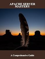 Apache Server Mastery: A Comprehensive Guide B0FVRSB9PR Book Cover