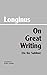 On Great Writing (On the Sublime) (Hackett Classics)