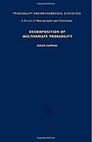 Decomposition of Multivariate Probability (Probability & Mathematical Statistics Monograph) 0121994503 Book Cover
