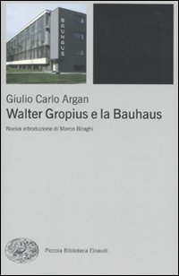 Walter Gropius e la Bauhaus Walter Gropius e la Bauhaus