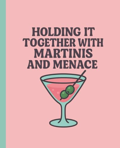  Holding It Together With Martinis and Menace: A Junie Fermentine Composition Book