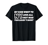 My Kids Went To NY Funny Quote T Shirts
