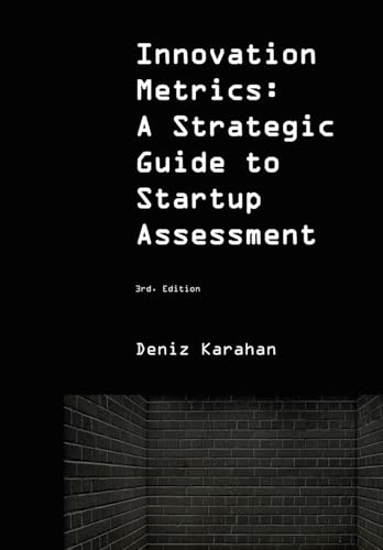 Startup Assessment: Innovation Metrics: A Strategic Guide to Startup Assessment and Investment