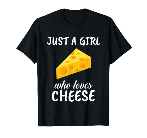 Just A Girl Who Loves Cheese - Ropa de queso para mujer Camiseta