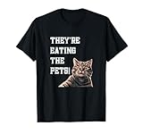 They're Eating The Pets / Dogs Cats / We Are Not Going Back T-Shirt