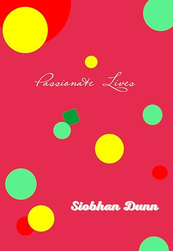Passionate Lives: A Collection of Short Stories (English Edition)