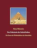 Das Geheimnis des Seelenfriedens: Die Essenz der Weisheitslehren der Menschheit 3837095150 Book Cover
