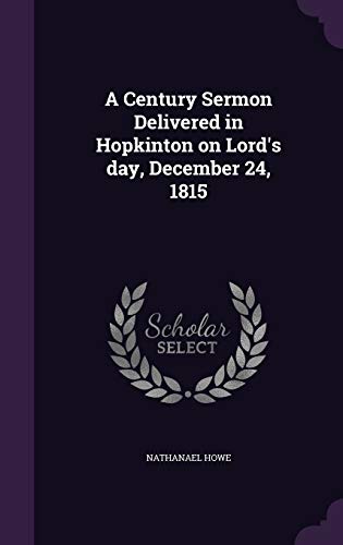A Century Sermon Delivered in Hopkinton on Lord's day, December 24, 1815