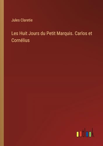 Les Huit Jours du Petit Marquis. Carlos et Cornélius (French Edition)