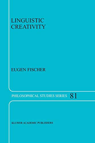Linguistic Creativity - Exercises in `Philosophical Therapy' (PHILOSOPHICAL STUDIES SERIES Volume 81)