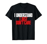 Photo Gallery i understand i just don t care --- maglietta Photo Gallery i understand i just don t care --- maglietta