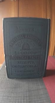 Hardcover Moore's Universal Assistant And Complete Mechanic: Containing Over 1,000,000 Industrial Facts Book