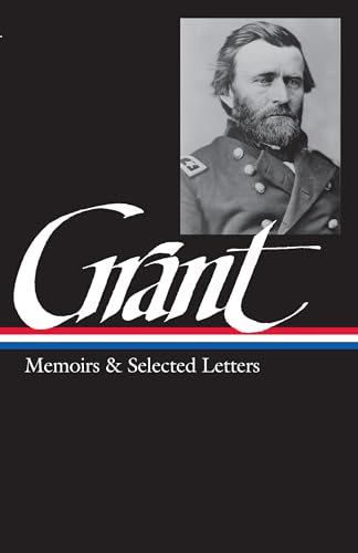 Ulysses S. Grant : Memoirs and Selected Letters : Personal Memoir...