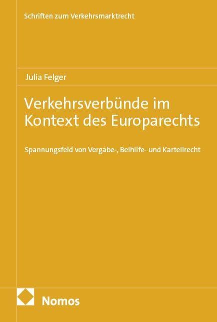 Verkehrsverbünde im Kontext des Europarechts: Spannungsfeld von Vergabe-, Beihilfe- und Kartellrecht (Schriften zum Verkehrsmarktrecht)