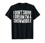Photo Gallery maglietta "i don t snore i dream i m a snowmobile regalo russare maglietta Photo Gallery maglietta "i don t snore i dream i m a snowmobile regalo russare maglietta
