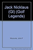 Jack Nicklaus (Golf Legends) 0791045609 Book Cover