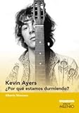kevin ayers as close as you think  Kevin Ayers : ¿por qué estamos durmiendo? (Ensayo / Música, Band 4)