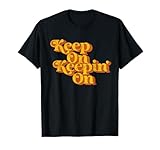 Vintage Keep On Keepin On Funny Country Saying Retro 70's T-Shirt
