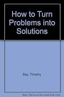 How to Turn Problems Into Solutions: A Manager's Guide 0134356691 Book Cover