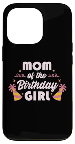 Mom Of The Birthday Girl X}zP[X iPhone 13 Pro p