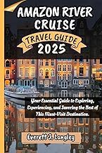 Resumen Review Ebook AMAZON RIVER CRUISE TRAVEL GUIDE 2025: Your Essential Guide to Exploring, Experiencing, and Savoring the Best of This Must-Visit Destination. 2026