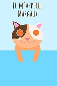 Je m'appelle Margaux: Votre livre à colorier personnel, pour que tout le monde connaisse votre nom - Le livre unique pour enfants - Carnet de notes - ... intime avec votre prénom - Chaton Design