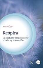 Respira. 50 ejercicios para recuperar la calma y la serenidad (En órbita)