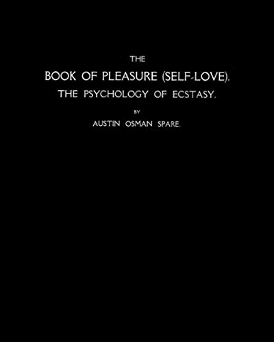 The Book of Pleasure (Self-Love): The Psychology of Ecstasy (FACSIMILE EDITION)      Paperback – March 4, 2020