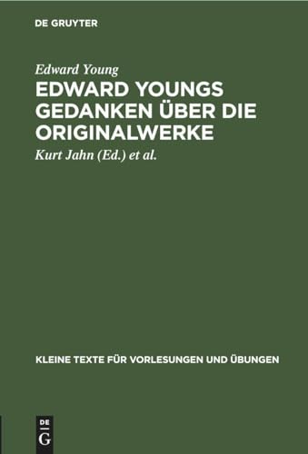 Edward Youngs Gedanken über die Originalwerke: In einem Schreiben an Samuel Richardson (Kleine Texte für Vorlesungen und Übungen, 60) (German Edition)