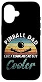 Pinball Dad Like A Regular Dad But Cooler Case for iPhone 16