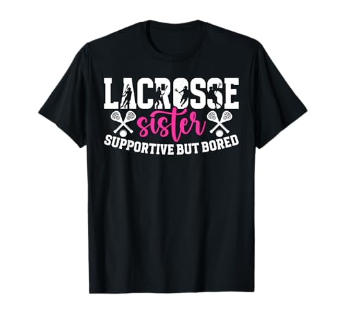 Lacrosse Sister Supportive Sister Of A Lacrosse Player Sis T-Shirt