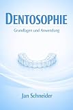 Dentosophie: Grundlagen und Anwendung