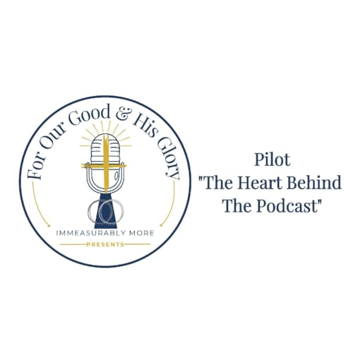 Pilot: The Heart Behind the Podcast