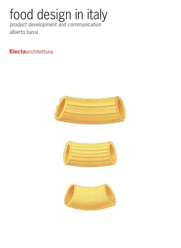 Food design in Italy. Product development and communication. Ediz. illustrata