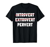 Funny Sarcastic Introvert Extrover Pervert Men Women T-Shirt
