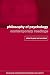 Philosophy of Psychology: Contemporary Readings (Routledge Contemporary Readings in Philosophy)