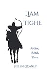  Liam Tighe: Archer, Rebel, Slave