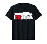 I Call Shotgun 2nd Amendment Firearm and Gun Lover