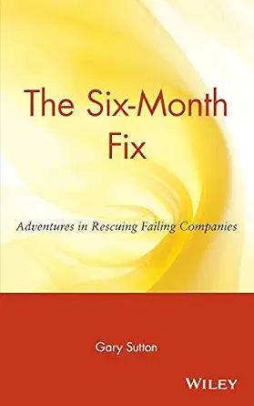 Six Month Fix Adventures Rescuing Companies