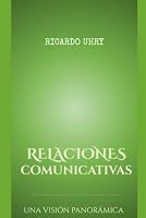 RELACIONES COMUNICATIVAS: UNA VISIÓN PANORÁMICA (Spanish Edition) B0HGCSKNGZ Book Cover