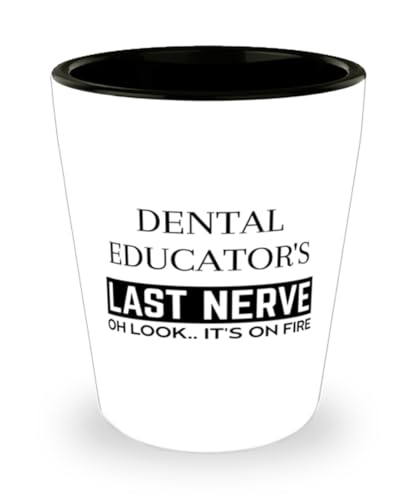 Funny Dental Educator Shot Glass, Dental Educator's Last Nerve Shot Glasses Sarcasm Dental Educator Birthday Christmas Graduation Gifts for Dental Educator for Men Women Coworker Friend
