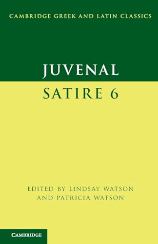 Juvenal: Satire 6 (Cambridge Greek and Latin Classics)