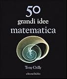  50 grandi idee. Matematica