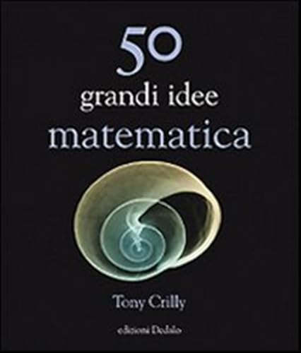  50 grandi idee. Matematica