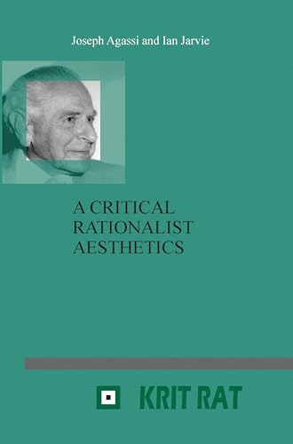 A Critical Rationalist Aesthetics (Schriftenreihe zur Philosophie Karl R. Poppers und des Kritischen Rationalismus / Series in the Philosophy of Karl R. Popper and Critical Rationalism, 18, Band 18)