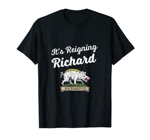 It's Reigning Richard - King Richard III T-Shirt